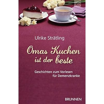Omas Kuchen ist der beste: Geschichten zum Vorlesen für Demenzkranke