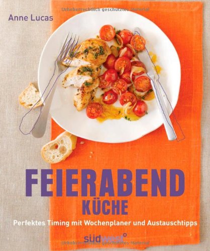 Download Feierabend-Küche: Perfektes Timing mit Wochenplaner und Austauschtipps Download Feierabend-Küche: Perfektes Timing mit Wochenplaner und Austauschtipps