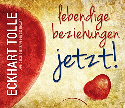 Lebendige Beziehungen JETZT!: Aus: Jetzt! Die Kraft der Gegenwart