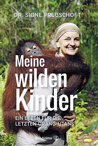 Download Meine wilden Kinder: Ein Leben für die letzten Orang-Utans Download Meine wilden Kinder: Ein Leben für die letzten Orang-Utans