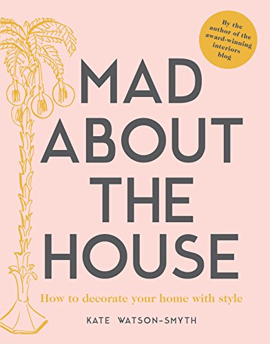 Mad about the House: How to decorate your home with style (English Edition)