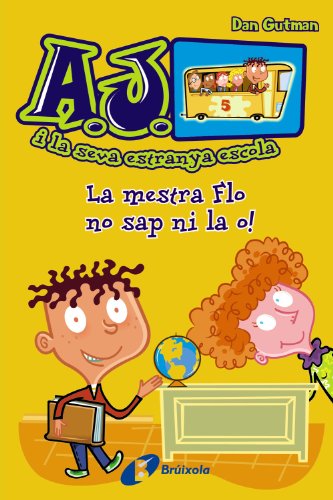 La mestra Flo no sap ni la o! (CataláA Partir De 6 AnysPersonatges I SèriesAJ I La Seva Estranya Escola)