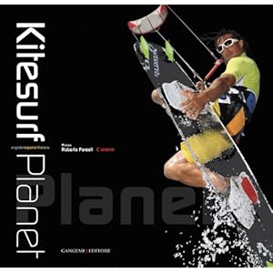 Kitesurf planet. Ediz. multilingue (Arti visive, architettura e urbanistica)
