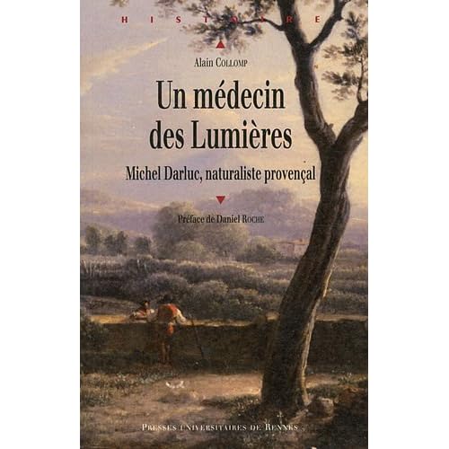 Un médecin des Lumières : Michel Darluc, naturaliste provençal Un médecin des Lumières : Michel Darluc, naturaliste provençal