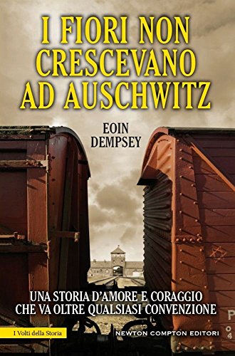 I fiori non crescevano ad Auschwitz I fiori non crescevano ad Auschwitz