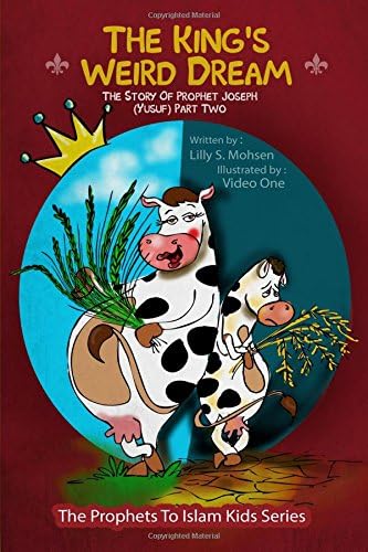 The King's Weird Dream: The Story Of Prophet Joseph (Yusuf) Part Two: Volume 12 (The Prophets To Islam Series)