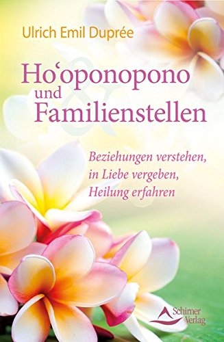 Download Ho'oponopono und Familienstellen: Beziehungen verstehen, in Liebe vergeben, Heilung erfahren Download Ho'oponopono und Familienstellen: Beziehungen verstehen, in Liebe vergeben, Heilung erfahren