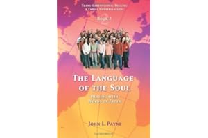 The Language of the Soul: Healing with Words of Truth (Trans-Generational Healing & Family Constellations series) by Payne, John (2006) Paperback
