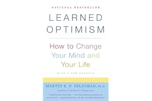 Learned Optimism: How to Change Your Mind and Your Life