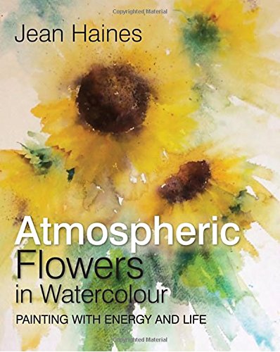 Preisvergleich Produktbild Jean Haines' Atmospheric Flowers in Watercolour