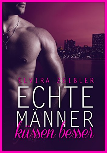 Echte Männer küssen besser: Ein erotischer Zeitreise-Liebesroman (German Edition) Echte Männer küssen besser: Ein erotischer Zeitreise-Liebesroman (German Edition)