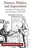 Image de Finance, Politics, and Imperialism: Australia, Canada, and the City of London, c.1896-1914 (Cambridge Imperial and Post-Colonial Studies Series)
