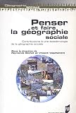 Image de Penser et faire la géographie sociale: Contribution à une épistémologie de la géographie sociale