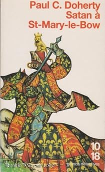 Les enquêtes de Sir Hugh Corbett, tome 1 : Satan à St-Mary-le-Bow par Paul Doherty Les enquêtes de Sir Hugh Corbett, tome 1 : Satan à St-Mary-le-Bow par Doherty