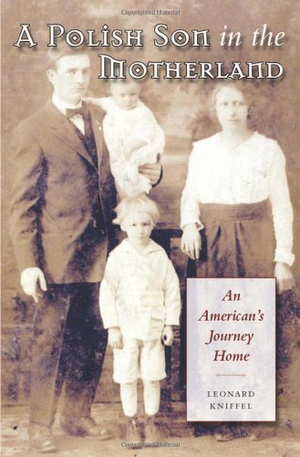 A Polish Son in the Motherland: An American's Journey Home by Leonard Kniffel (2005-03-01)