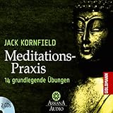 Meditations-Praxis: Grundlegende Übungen by 