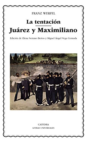 La tentación; Juárez y Maximiliano (Letras Universales) por Franz Werfel