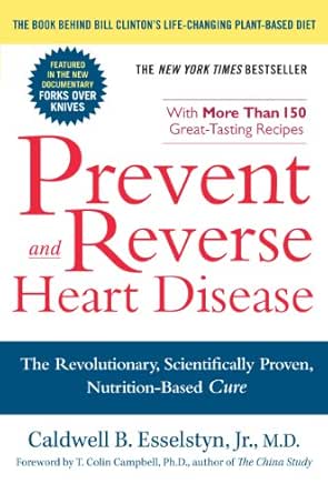 Prevent And Reverse Heart Disease The Revolutionary Scientifically Proven Nutrition Based Cure Ebook Esselstyn Jr M D Caldwell B Amazon In Kindle Store