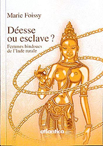 Télécharger Deesse Ou Esclave? Femmes Hindoues de l'Inde Rurale Francais PDF