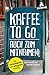 Kaffee to go - auch zum Mitnehmen!: Die verrücktesten und witzigsten Schilder by Norbert Golluch