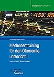 Methodentraining für den Ökonomieunterricht I: Mikromethoden - Makromethoden (Ökonomie unterrichten) by