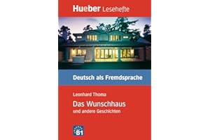 Das Wunschhaus und andere Geschichten - Leseheft: Kurzgeschichten. Lesehefte Deutsch als Fremdsprache Stufe B1 (Lecturas Aleman)
