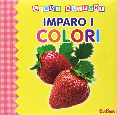 Imparo i colori. Ediz. illustrata Imparo i colori. Ediz. illustrata