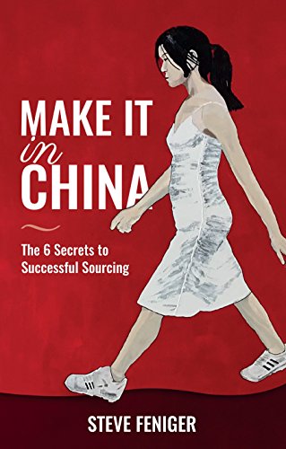 Make It in China: 6 Secrets to Successful Sourcing (English Edition) Make It in China: 6 Secrets to Successful Sourcing (English Edition)