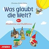 Was glaubt die Welt 1: Hinduismus und Buddhismus by 
