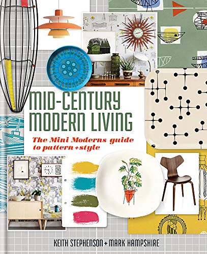 Mid-Century Modern Living. The Mini Modern's Guide