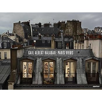 Gail Albert Halaban - Paris Views Gail Albert Halaban - Paris Views