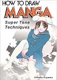 How To Draw Manga Volume 13: Super Tone Techniques: Super Tone Techniques v. 13 (How to Draw Manga (Graphic-Sha Unnumbered)) by Unkaku Koyama (25-Aug-2003) Paperback