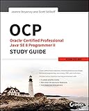 OCP: Oracle Certified Professional Java SE 8 Programmer II Study Guide: Exam 1Z0-809 by 