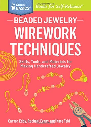Beaded Jewelry: Wirework Techniques: Skills, Tools, and Materials for Making Handcrafted Jewelry. A Storey BASICS® Title