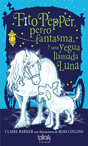 Fito Pepper, perro fantasma, y una yegua llamada Luna/ Knitbone Pepper Ghost Dog and a Horse Called Moon