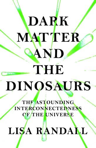Dark Matter and the Dinosaurs: The Astounding Interconnectedness of the Universe