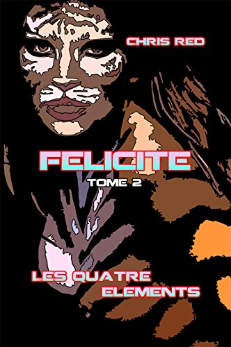 Télécharger Félicité (Les Quatre Éléments t. 2) Livre PDF Gratuit