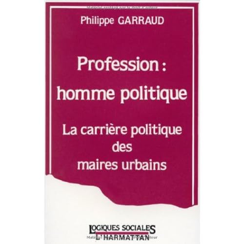 Profession, homme politique: La carrière politique des maires urbains