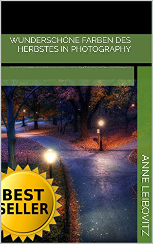 Wunderschöne Farben des Herbstes in Photography: Eine Reise durch Herbst,Spätjahr,wachsen,Kapitulation,kommen,herunterkommen,ablehnen,Abhang,Abnahme,Abstamm,übertragen,verringern,Niedergang,Fallwind ... (Bildersammlungen 15)