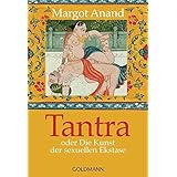 Tantra: oder Die Kunst der sexuellen Ekstase