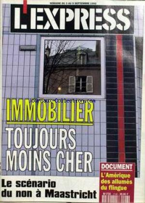 EXPRESS [No 2148] du 03/09/1992 - IMMOBILIER - TOUJOURS MOINS CHER. LE SCENARIO DU NON A MAASTRICHT. L'AMERIQUE DES ALLUMES DU FLINGUE. en ligne