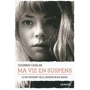 Ma vie en suspens: Ils me croyaient folle. Un médecin m'a sauvée Livre en Ligne Ma vie en suspens: Ils me croyaient folle. Un médecin m'a sauvée Livre en Ligne - Telecharger Ebook