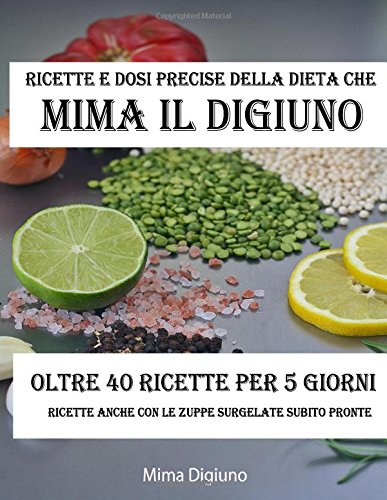 Ricette E Dosi Precise Della Dieta Che Mima Il Digiuno