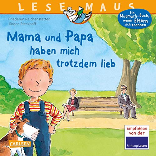 LESEMAUS 37: Mama und Papa haben mich trotzdem lieb: Ein Mutmach-Buch, wenn Eltern sich trennen (37)