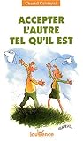 Accepter l'autre tel qu'il est