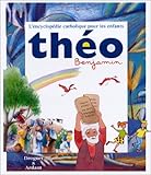 Théo benjamin : L'encyclopédie catholique pour les enfants