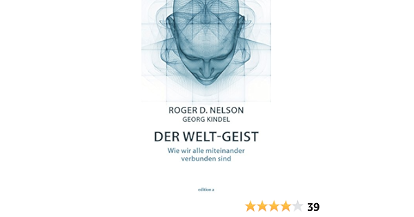 Der Welt Geist Wie Wir Alle Miteinander Verbunden Sind Ebook Nelson Roger D Amazon De Kindle Shop