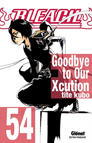 Télécharger Bleach - Tome 54: Goodbye to Our Xcution Francais PDF