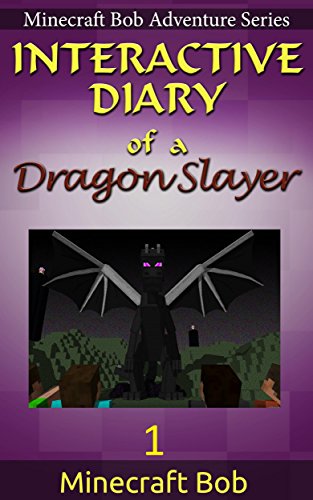 Download MINECRAFT: Interactive Diary of a Dragon Slayer (Minecraft Bob Adventure Series, INTERACTIVE)