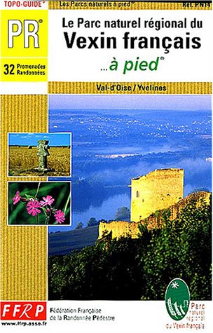 couverture de : Le Parc naturel r&eacute;gional du Vexin fran&ccedil;ais &agrave; pied